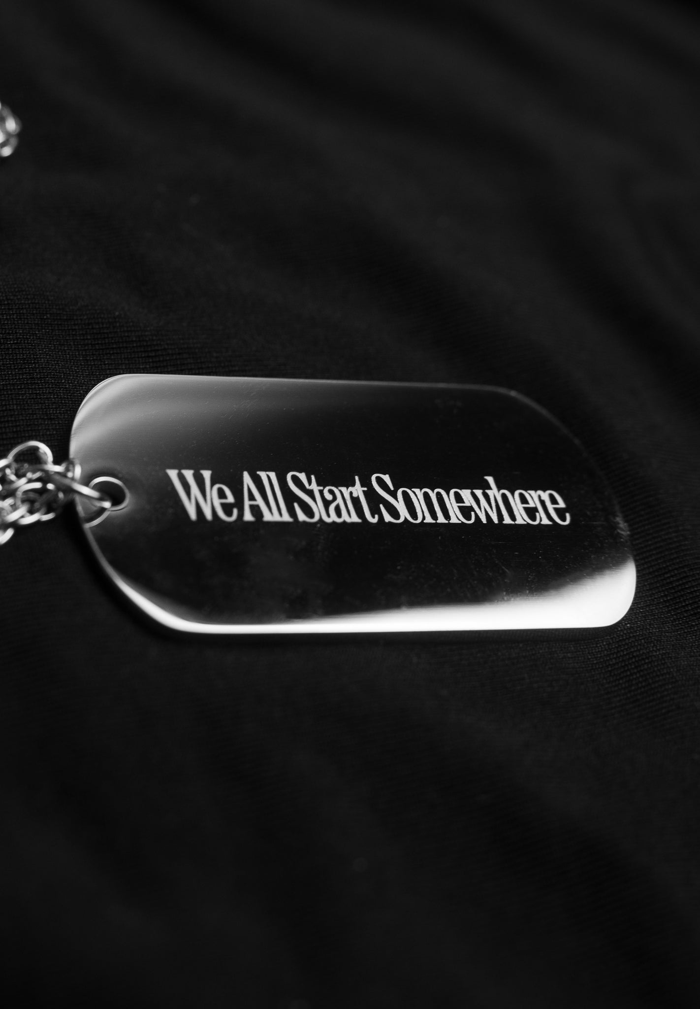 "WE ALL START SOMEWHERE" DOGTAG