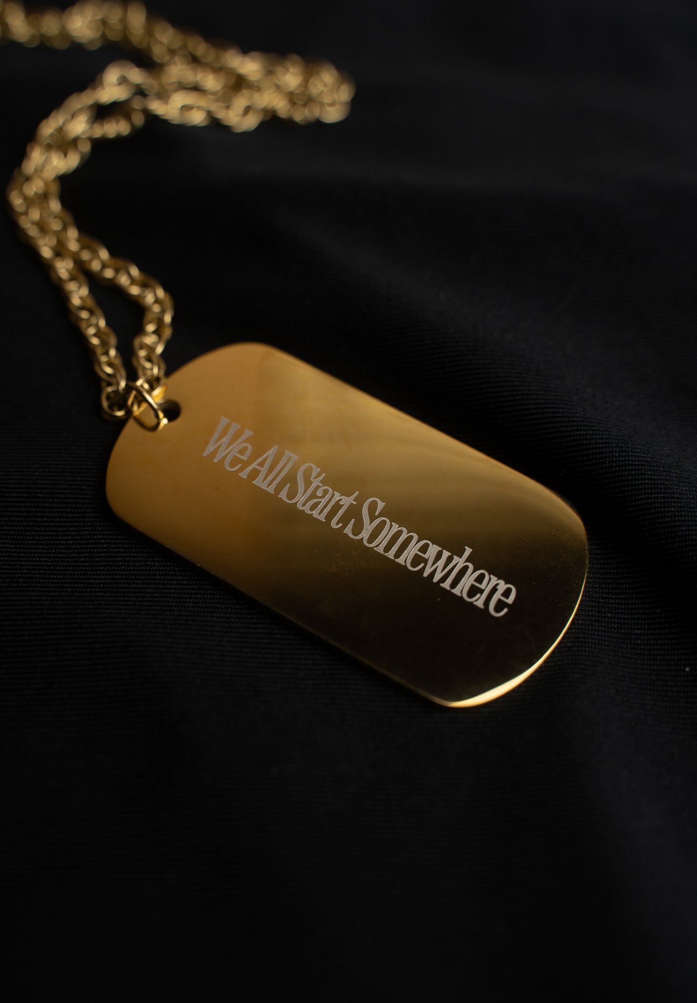 "WE ALL START SOMEWHERE" DOGTAG